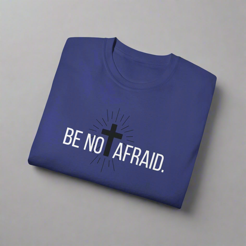 BE NOT AFRAID +