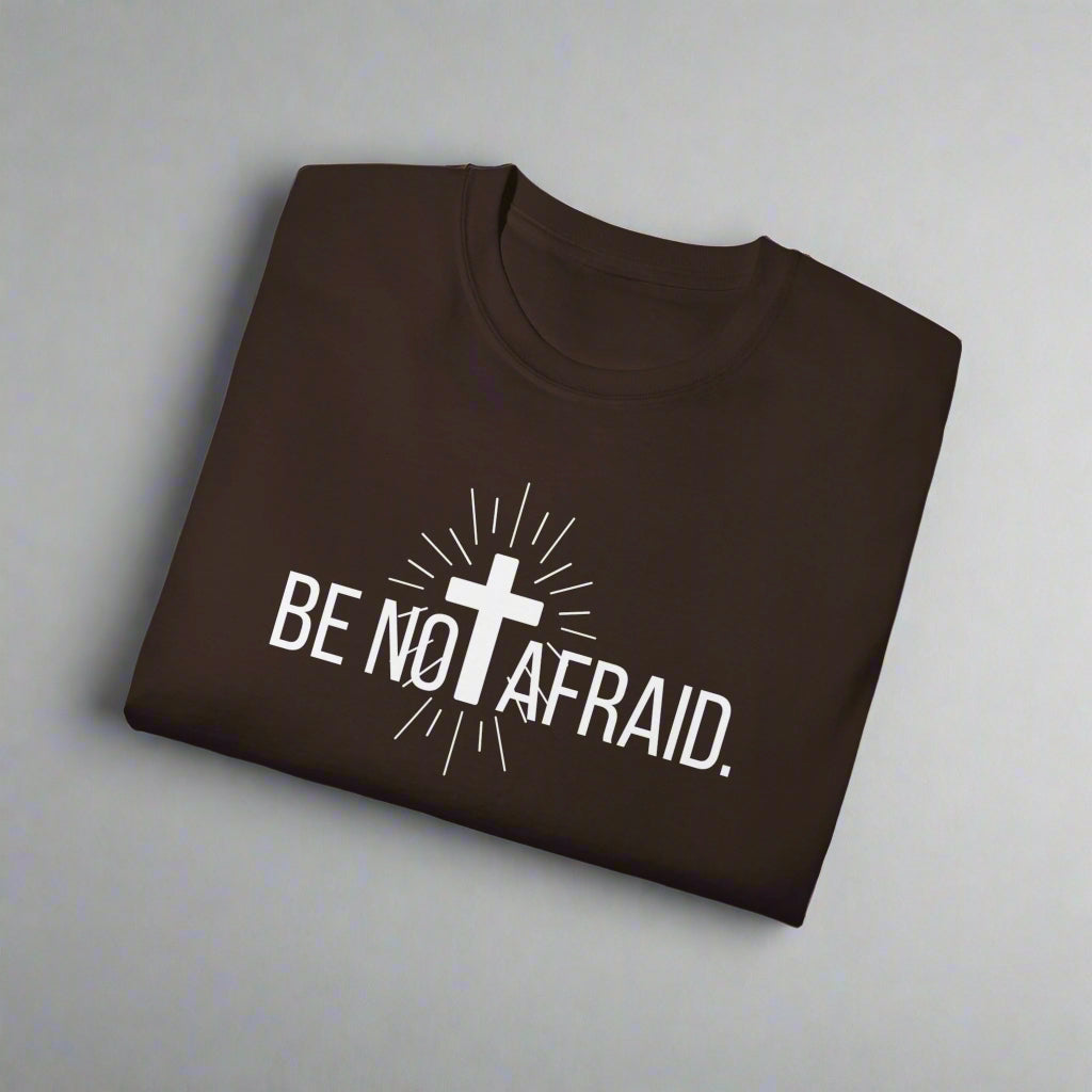 BE NOT AFRAID +