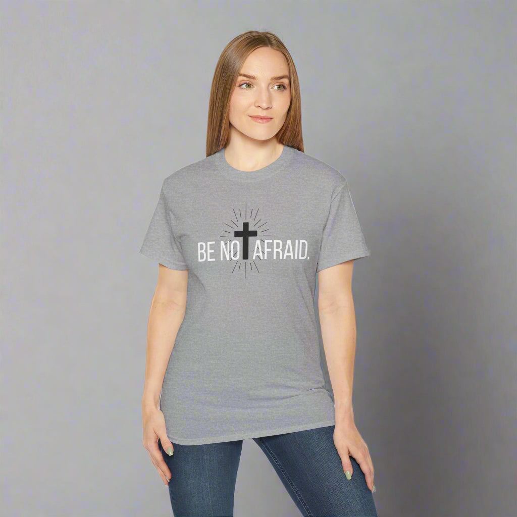 BE NOT AFRAID +
