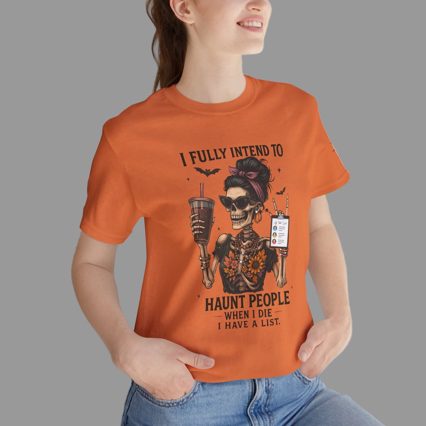 I fully intend to HAUNT PEOPLE......