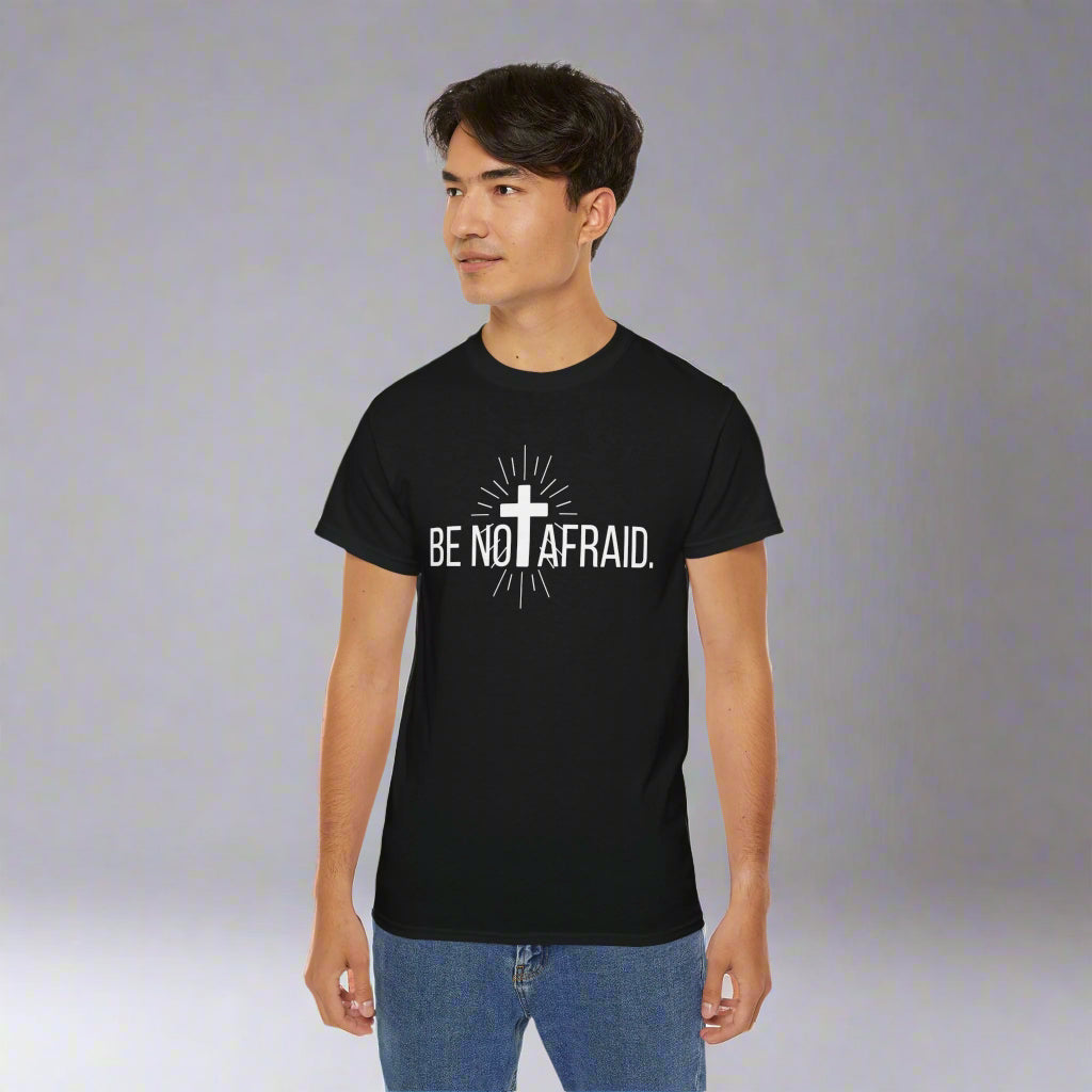 BE NOT AFRAID +