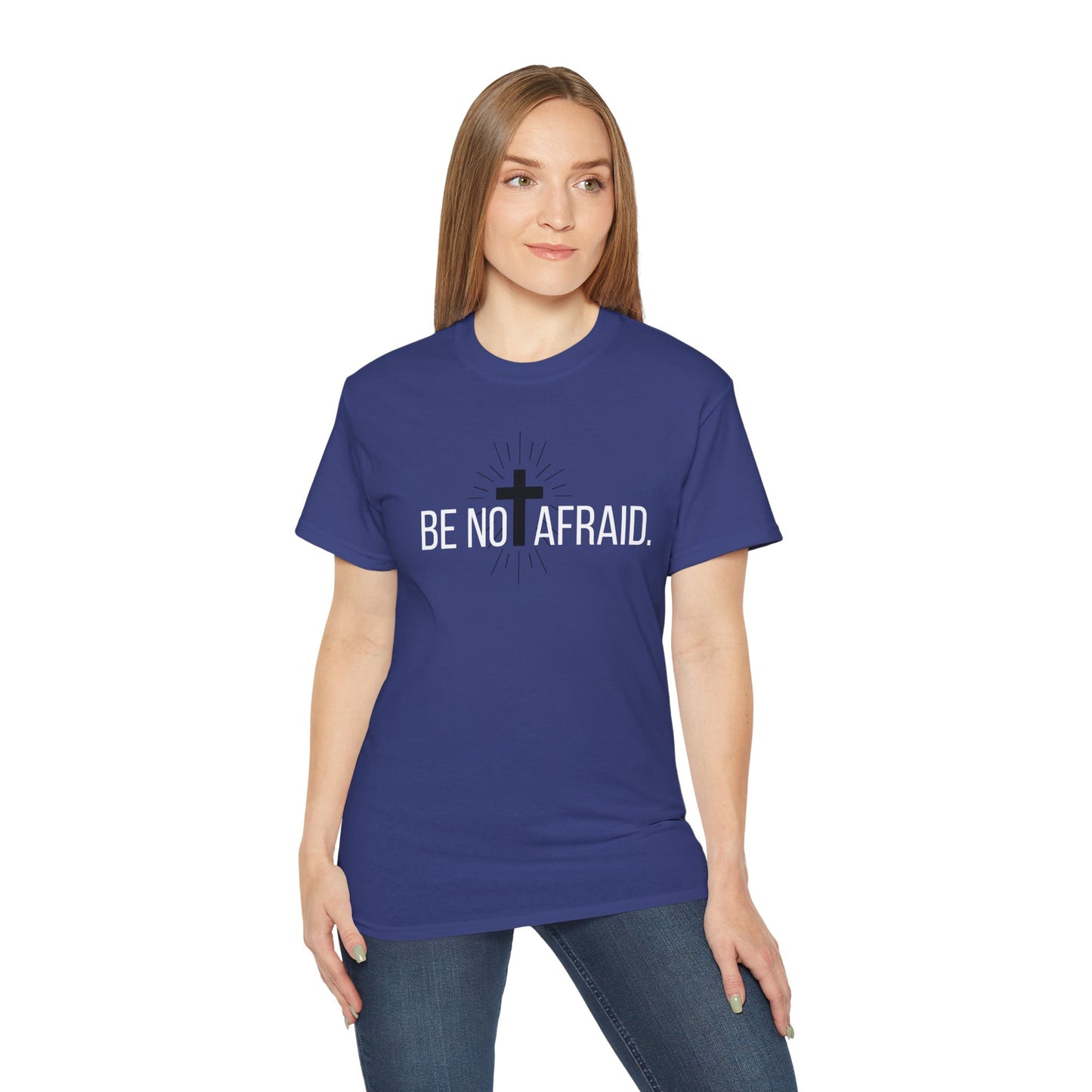 BE NOT AFRAID +
