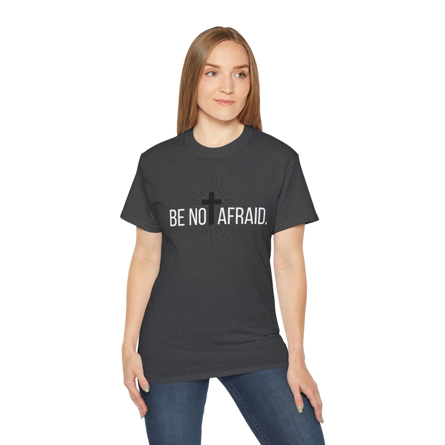 BE NOT AFRAID +