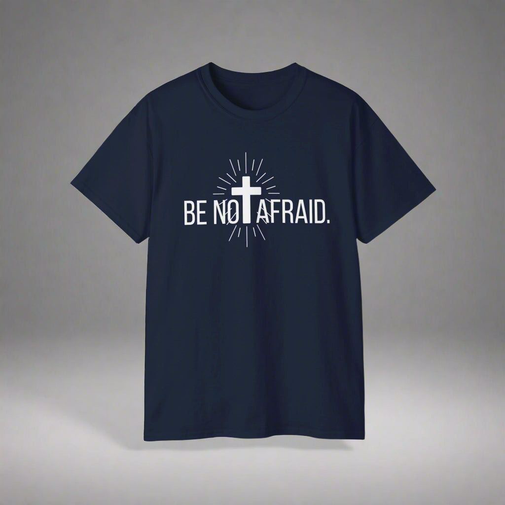 BE NOT AFRAID +
