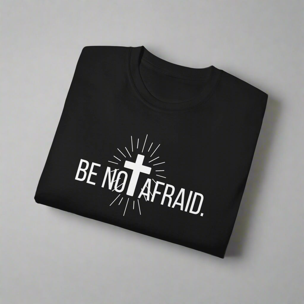 BE NOT AFRAID +