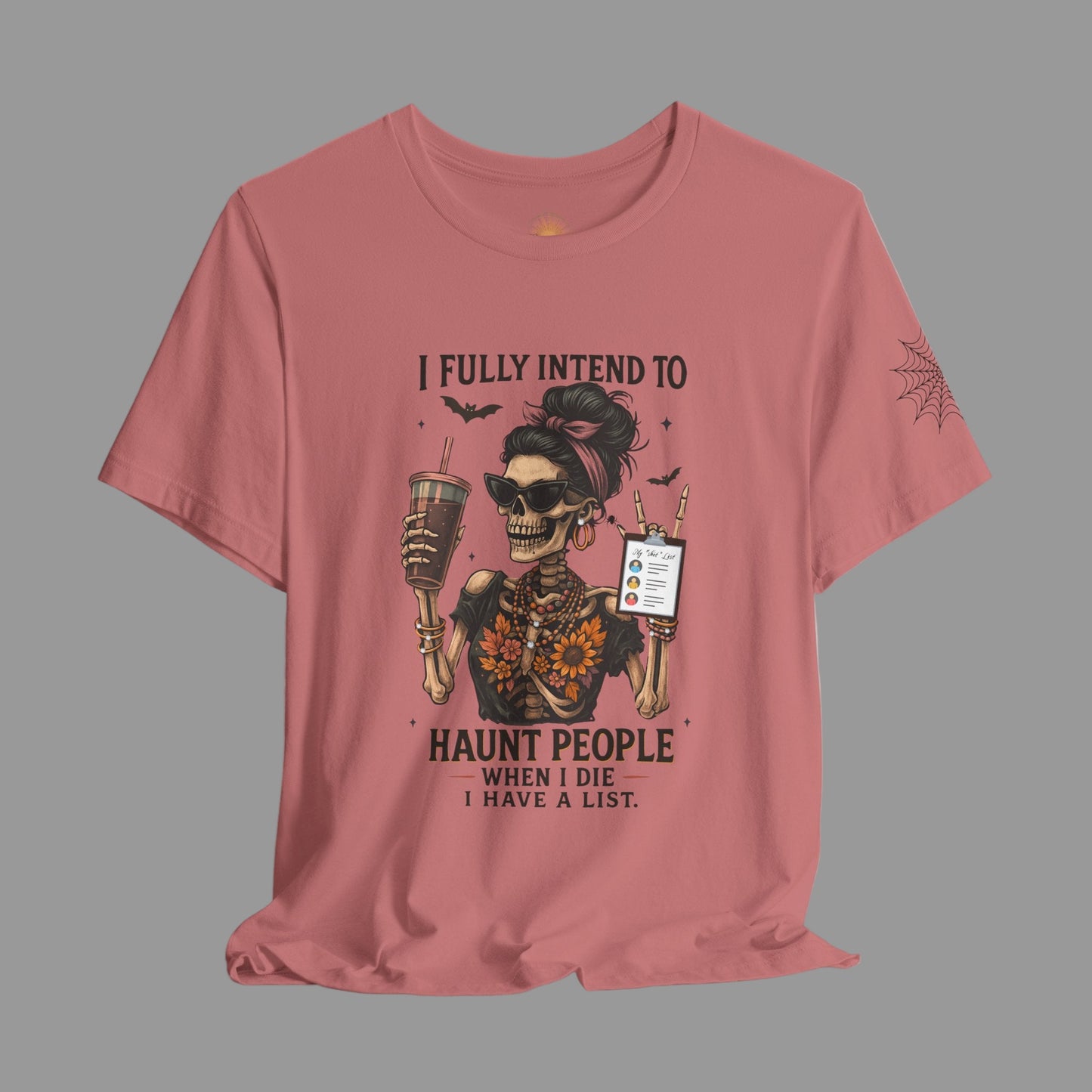 I fully intend to HAUNT PEOPLE......