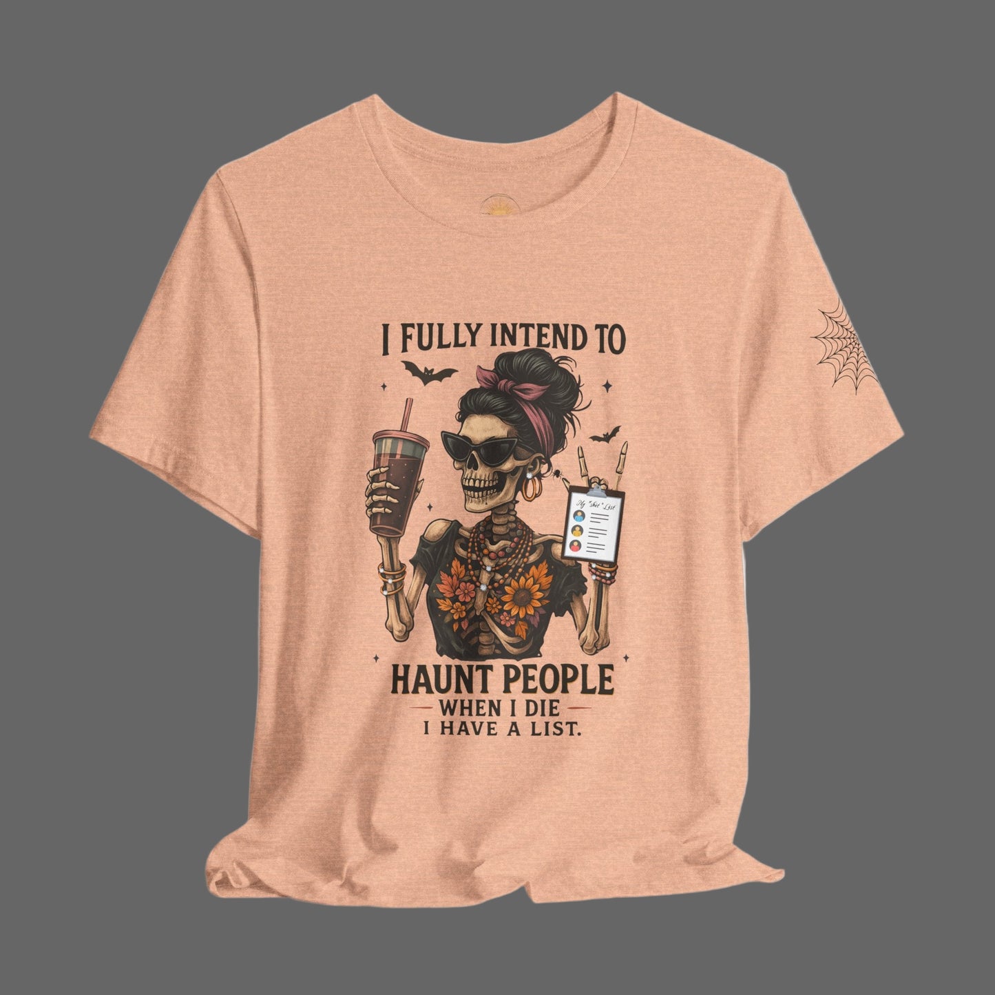 I fully intend to HAUNT PEOPLE......