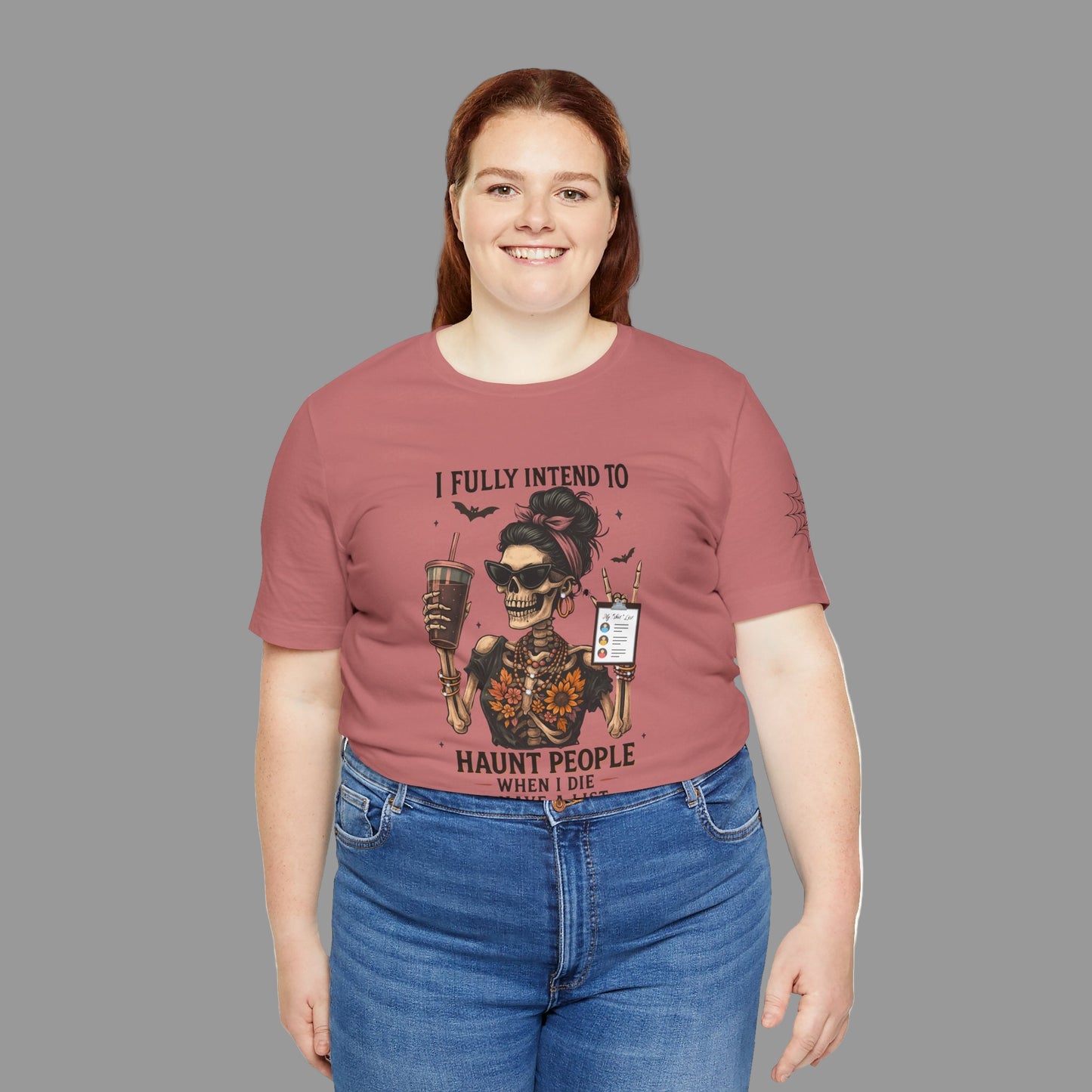 I fully intend to HAUNT PEOPLE......