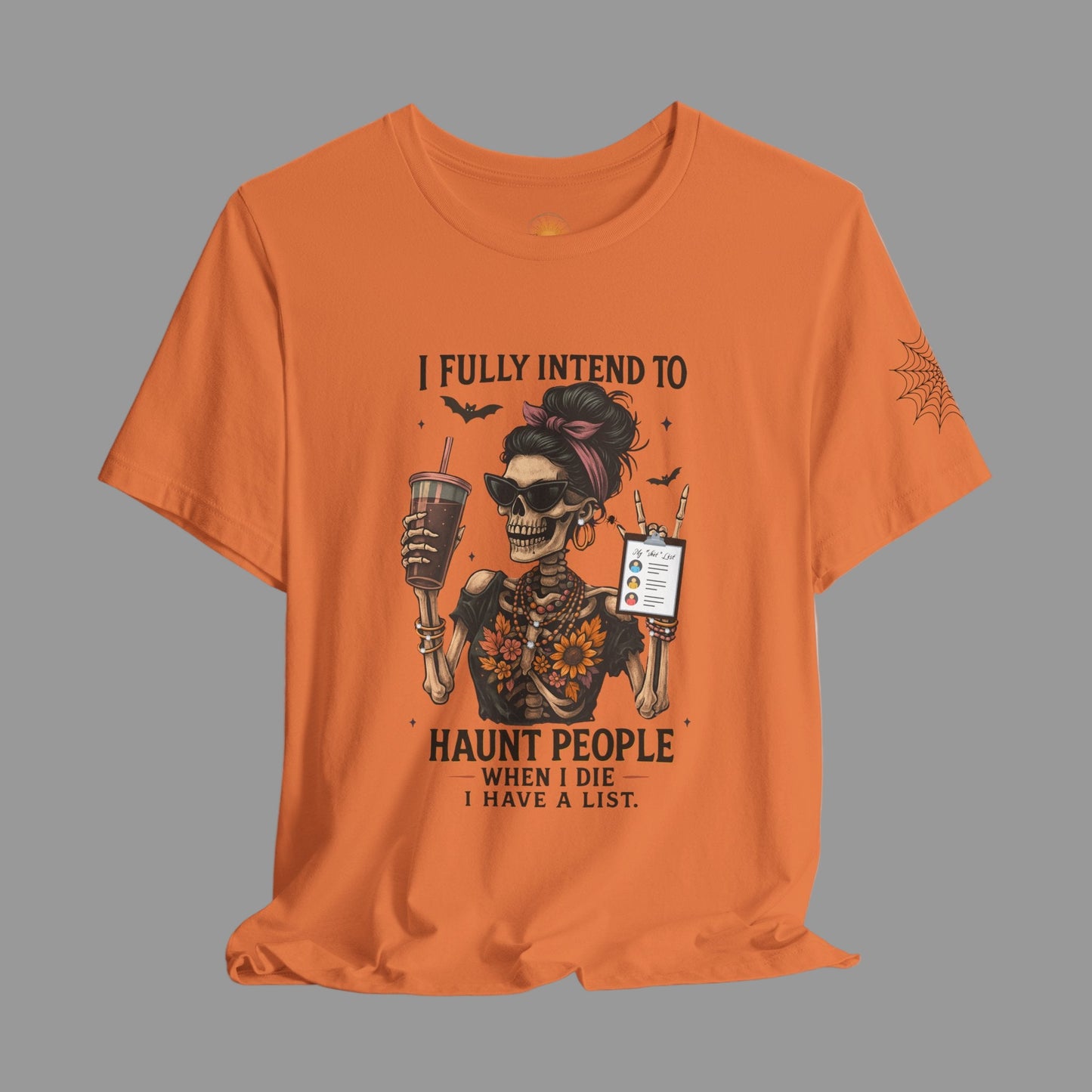 I fully intend to HAUNT PEOPLE......