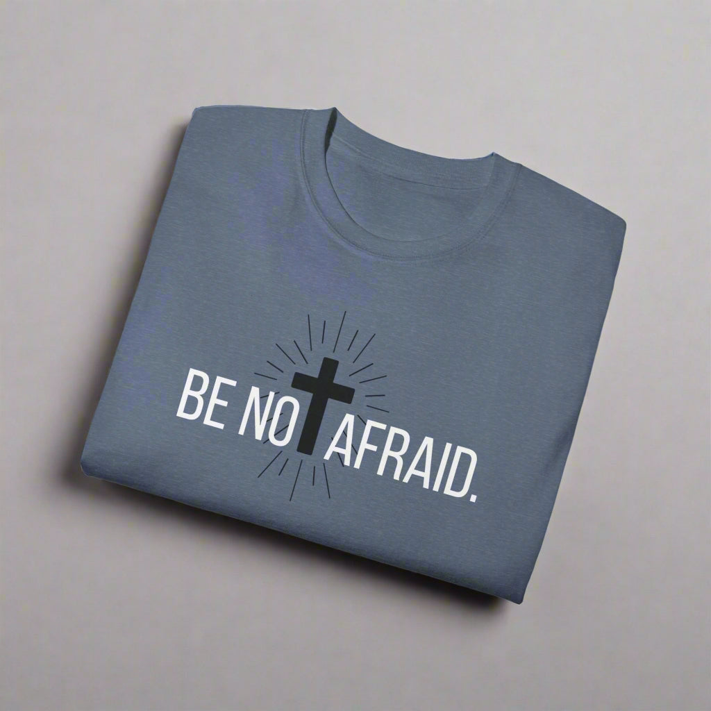 BE NOT AFRAID +