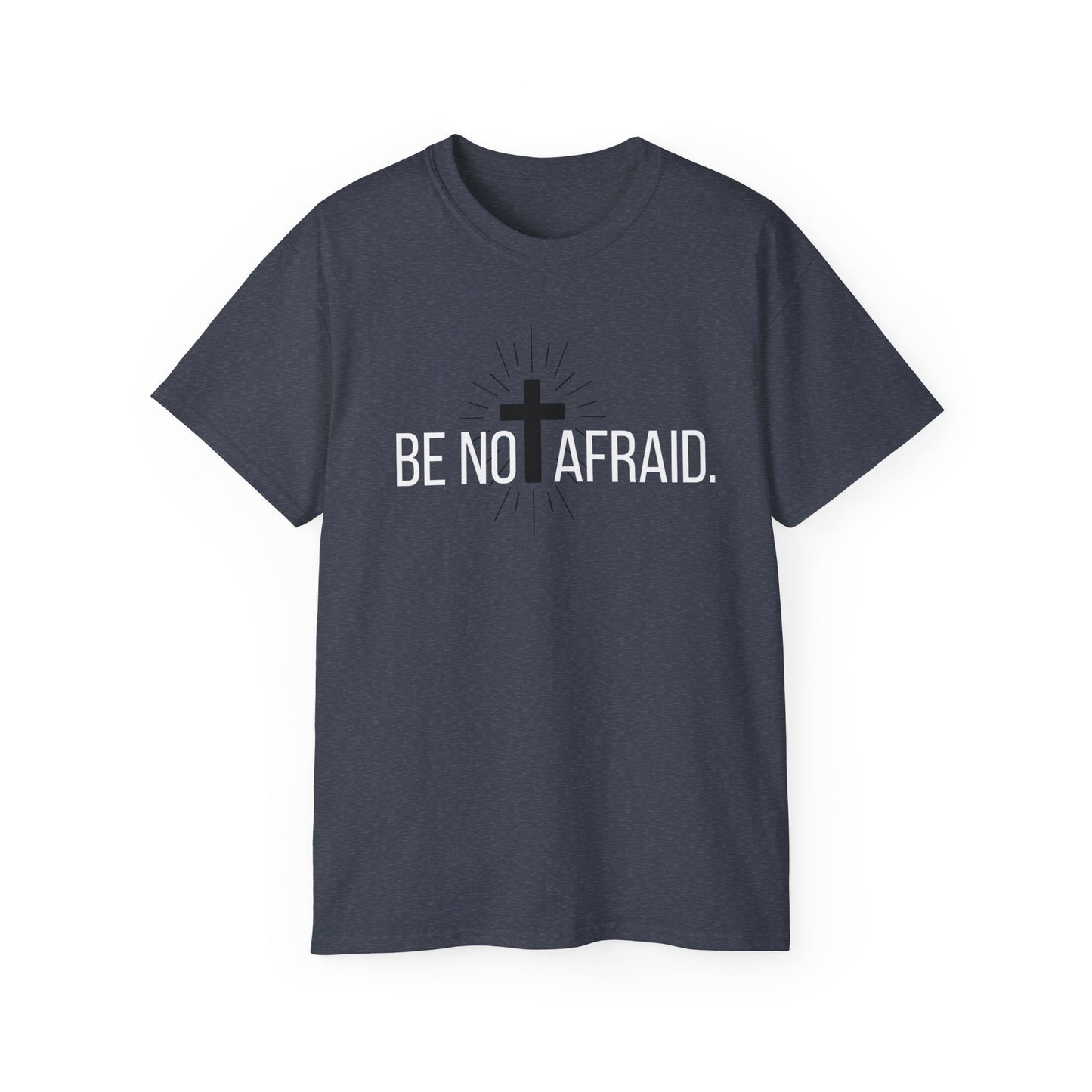 BE NOT AFRAID +