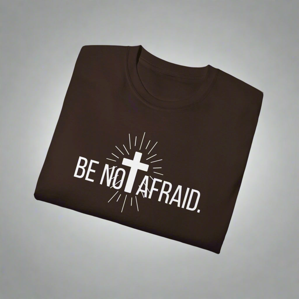 BE NOT AFRAID +